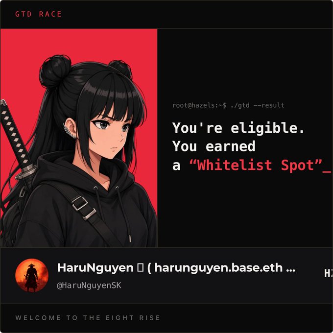 A 'GTD RACE' result screen with an anime character holding a katana, showing 'You're eligible. You earned a Whitelist Spot' for user 'HaruNguyen' (@HaruNguyenSK) linked to harunguyen.base.eth, captioned 'WELCOME TO THE EIGHT RISE'.
