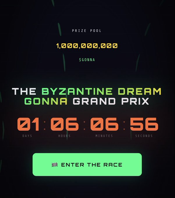Promotional graphic for 'THE BYZANTINE DREAM GONNA GRAND PRIX' with a prize pool of 1,000,000,000 $GONNA and a countdown timer of 01 days, 06 hours.
