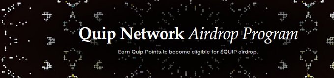 A banner with the text 'Quip Network Airdrop Program' and 'Earn Quip Points to become eligible for $QUIP airdrop' against a dark pixelated background.
