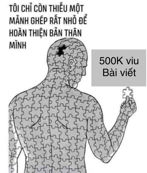 A motivational meme showing a human figure made of puzzle pieces holding the last missing piece, with Vietnamese text meaning 'I only need a very small puzzle piece to perfect myself,' alongside '500K view Post' overlay.