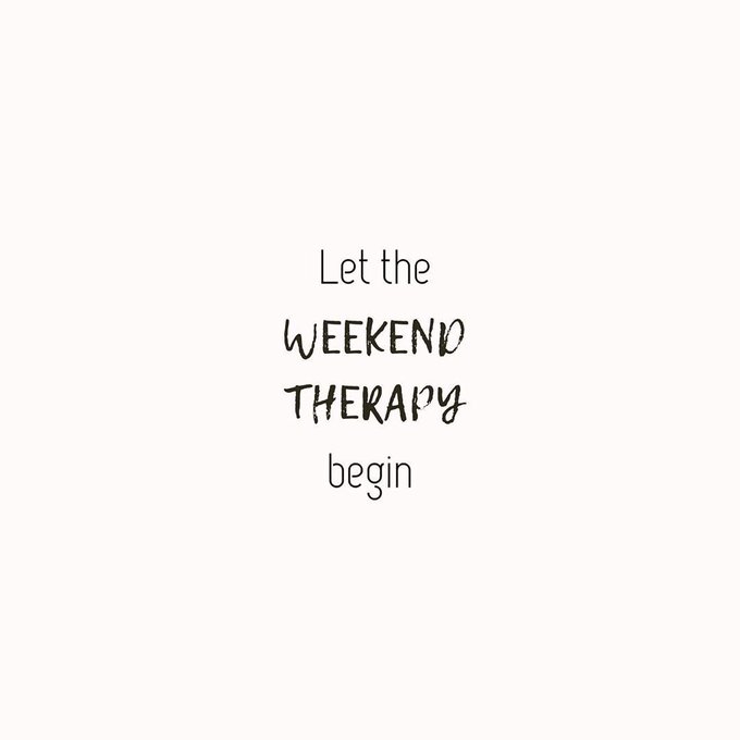 A minimalist white background with simple black text reading 'Let the WEEKEND THERAPY begin' in a mix of clean and handwritten-style fonts.