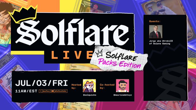 A promotional graphic for "Solflare Live - Packs Edition" featuring a torn-paper title with a crown logo, set against a colorful background of trading cards. The graphic announces a July 3rd Friday show at 11 AM EST, hosted by @solquicks and co-hosted by @mauricedotxyz, with special guest Jorge aka @trek133 of Solana Gaming.