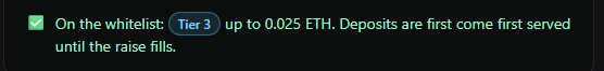 A close-up of a digital interface displaying text that reads 'On the whitelist: Tier 3 up to 0.025 ETH. Deposits are first come first served until the raise fills.'