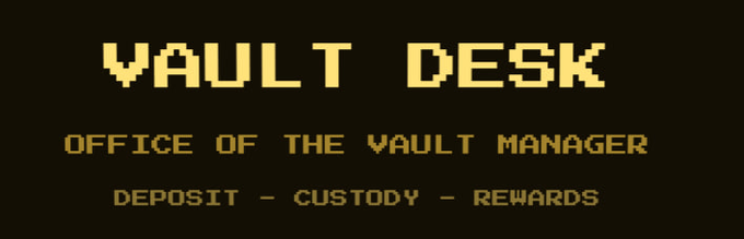 A pixel-art style sign in yellow text on a black background reads "VAULT DESK," "OFFICE OF THE VAULT MANAGER," and "DEPOSIT — CUSTODY — REWARDS," indicating the in-game location where players can manage their staked assets and claim daily rewards.