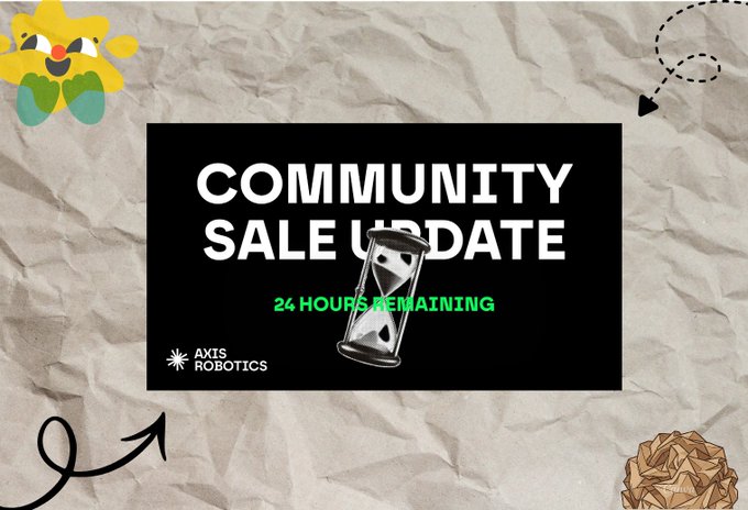 A promotional graphic from AXIS ROBOTICS reads "COMMUNITY SALE UPDATE — 24 HOURS REMAINING" with an hourglass icon, set against a crumpled paper background.