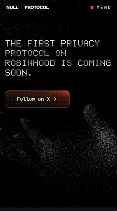 A dark promotional screen for 'NULL PROTOCOL' announces 'THE FIRST PRIVACY PROTOCOL ON ROBINHOOD IS COMING SOON.' with a 'Follow on X' button.
