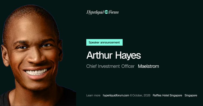 A speaker announcement graphic for the Hyperliquid Forum featuring a smiling portrait of Arthur Hayes, Chief Investment Officer of Maelstrom, with event details for October 6, 2026, at Raffles Hotel Singapore.
