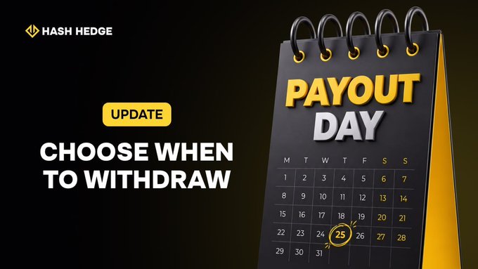 A HASH HEDGE promotional graphic with the text 'UPDATE: CHOOSE WHEN TO WITHDRAW' alongside a spiral-bound calendar showing 'PAYOUT DAY' with the 25th circled in yellow.
