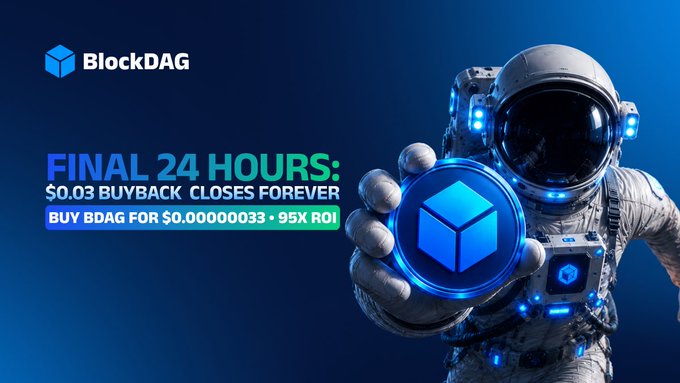 A BlockDAG promotional banner announcing 'FINAL 24 HOURS: $0.03 BUYBACK CLOSES FOREVER' with 'BUY BDAG FOR $0.00000033 • 95X ROI' and an astronaut holding the BDAG logo.