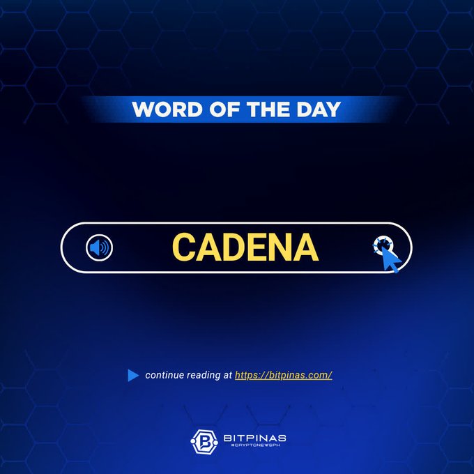The image features a "WORD OF THE DAY" graphic from BitPinas, highlighting the term "CADENA" in bold yellow text within an interactive button. It includes a call-to-action directing viewers to continue reading at bitpinas.com for the full breakdown, matching the post's educational theme about the featured word.