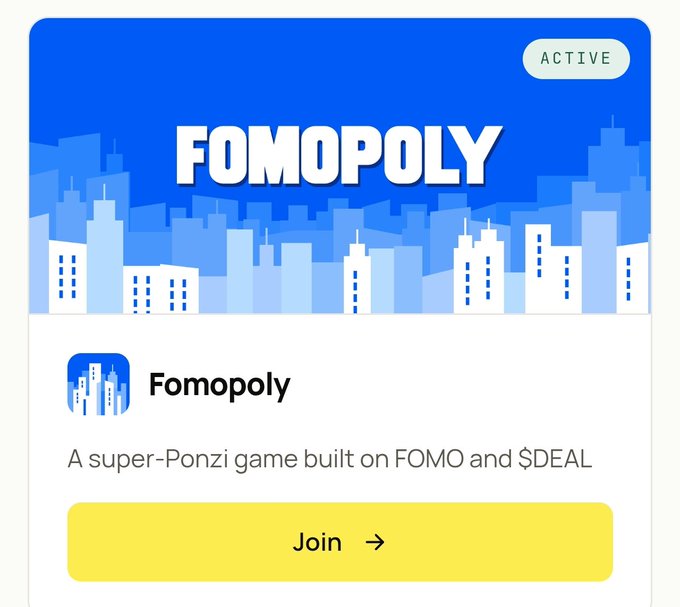 A bright app-style card for “FOMOPOLY” is marked “ACTIVE,” described as “A super-Ponzi game built on FOMO and $DEAL,” with a large yellow “Join” button.