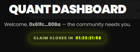 A dark interface titled 'QUANT DASHBOARD' displaying 'Welcome, 0x61fc...808a — the community needs you.' and a countdown timer reading 'CLAIM CLOSES IN 01:23:21:58'.