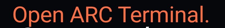 Text on a dark background reads "Open ARC Terminal." in orange letters.