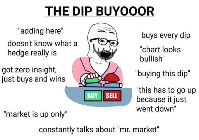 A satirical meme titled "THE DIP BUYYOOR" featuring the "Wojak soyjak" character pressing a buy button, surrounded by mocking quotes like "adding here," "buys every dip," and "this has to go up because it just went down."
