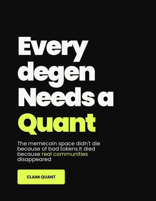 A promotional graphic on a black background reading "Every degen Needs a Quant" with a description about memecoin communities and a yellow "CLAIM QUANT" button.