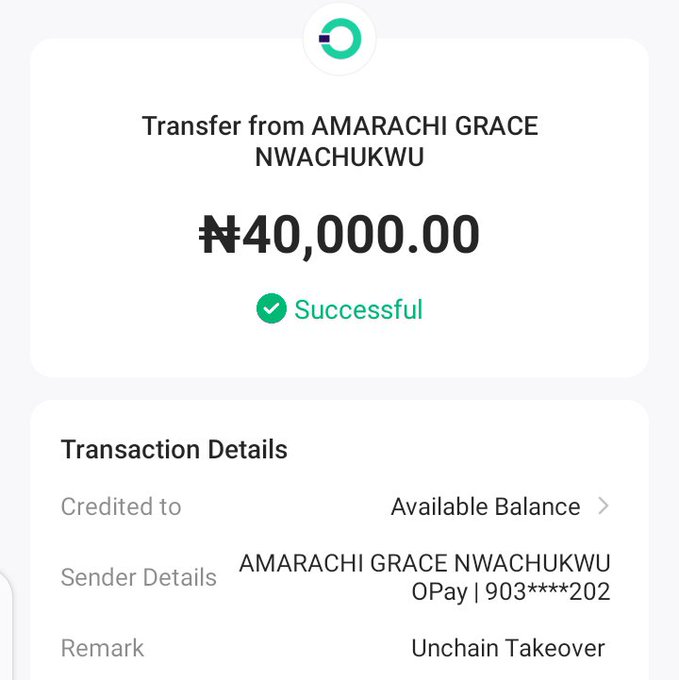 A successful OPay transfer confirmation showing ₦40,000.00 received from AMARACHI GRACE NWACHUKWU (OPay | 903****202) with remark 'Unchain Takeover', credited to Available Balance.