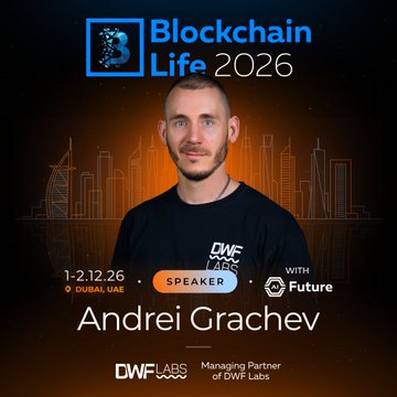 A speaker announcement for 'Blockchain Life 2026' (1-2.12.26 in Dubai) introduces Andrei Grachev, Managing Partner of DWF Labs.