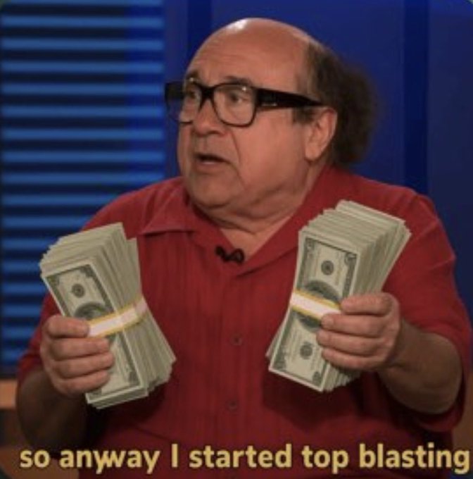 The image features Danny DeVito as Frank Reynolds from "It's Always Sunny in Philadelphia," wearing a red shirt and thick black glasses while holding two thick stacks of cash, with the caption "so anyway I started top blasting" displayed at the bottom. The post's reference to "Top blasting season" plays on this famous meme, humorously tying Frank's exaggerated wealth display to a recurring "season" of excessive spending or indulgence.
