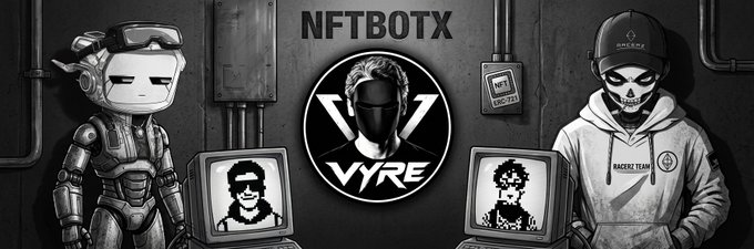 A black and white graphic banner with 'NFTBOTX' text, featuring a masked figure in a suit, a robot character, and a person in a hoodie with a skull mask, alongside 'VYRE' branding.