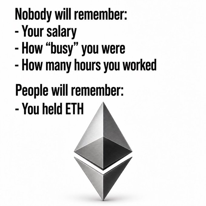 A meme stating 'Nobody will remember: Your salary, How "busy" you were, How many hours you worked. People will remember: You held ETH' with an image of the Ethereum logo.