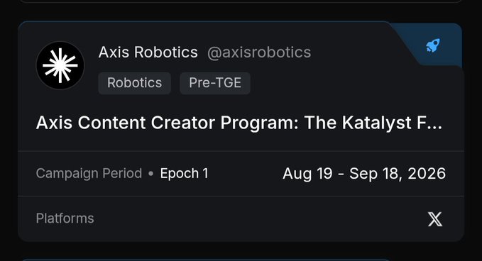A dashboard entry for 'Axis Robotics @axisrobotics' announcing the 'Axis Content Creator Program: The Katalyst F...' (Epoch 1) running Aug 19 - Sep 18, 2026, tagged with Robotics and Pre-TGE, available on platform X.