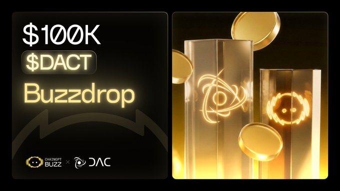 A promotional graphic for a '$100K $DACT Buzzdrop' giveaway featuring 'CHAINGPT BUZZ' and 'DAC' logos alongside golden coins and glowing symbols.