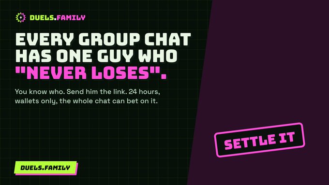 Marketing graphic from DUELS.FAMILY reading 'EVERY GROUP CHAT HAS ONE GUY WHO "NEVER LOSES". You know who. Send him the link. 24 hours, wallets only, the whole chat can bet on it. SETTLE IT' with a neon green and purple color scheme.