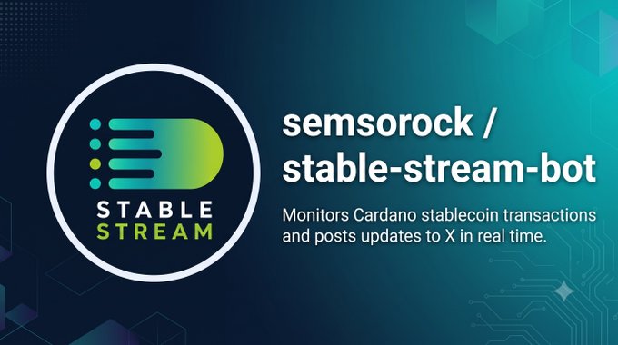 A dark promotional graphic features the "STABLE STREAM" logo—a stylized arrow design in teal-to-green gradient inside a circular badge—alongside the text "semsorock / stable-stream-bot" and a description noting it "Monitors Cardano stablecoin transactions and posts updates to X in real time." The image visually introduces the open-sourced Stable Stream bot, complementing the post's announcement about making the Cardano stablecoin monitoring tool publicly available.