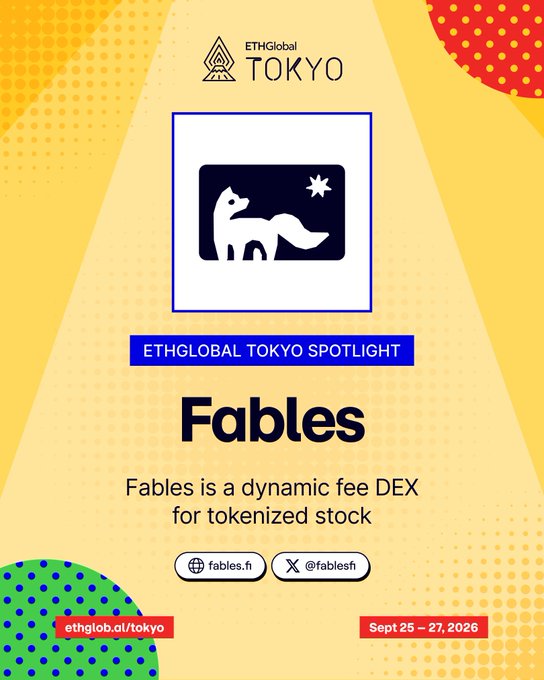 An ETHGlobal Tokyo Spotlight promotional card for Fables, described as "a dynamic fee DEX for tokenized stock," with social handles fables.fi and @fablesh, dated Sept 25-27, 2026.