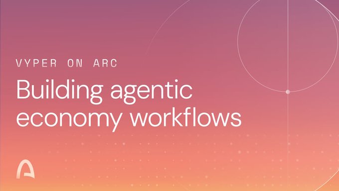 A pink-to-orange gradient graphic featuring the text "VYPER ON ARC – Building agentic economy workflows," with a stylized "A" logo in the bottom left. The image visually anchors the post's message, illustrating the concept that agentic payment systems require more than just a wallet—they need identity, rules, limits, and secure money movement, which Vyper on Arc is designed to enable.