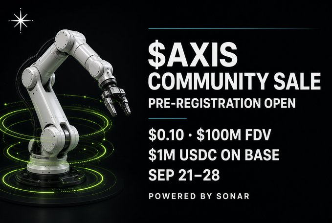 A promotional banner for the '$AXIS COMMUNITY SALE' advertising pre-registration, a price of $0.10 with $100M FDV, $1M USDC on Base, dates of SEP 21-28, and 'POWERED BY SONAR'.