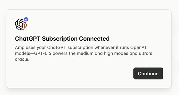 A 'ChatGPT Subscription Connected' confirmation dialog noting that 'Amp uses your ChatGPT subscription whenever it runs OpenAI models—GPT-5.6 powers the medium and high modes and ultra's oracle.'