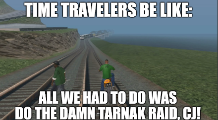 The image is a meme showing characters on train tracks with text reading "TIME TRAVELERS BE LIKE: ALL WE HAD TO DO WAS DO THE DAMN TARNAK RAID, CJ!" - referencing the Grand Theft Auto: San Andreas mission, humorously suggesting time travelers could have prevented an obvious mistake. 

The meme contrasts the post's cautious stance on $BTC, implying that traders feel stuck waiting for clarity while the "obvious" macro outcome feels frustratingly within reach, like a missed opportunity everyone should have seen coming.