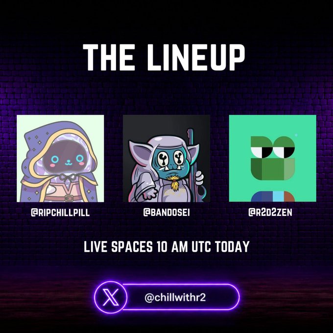 A promotional graphic titled 'THE LINEUP' featuring three cartoon avatars labeled '@RIPCHILLPILL', '@BANDOSEI', and '@R2D2ZEN', advertising a 'LIVE SPACES 10 AM UTC TODAY' with handle '@chillwithr2'.