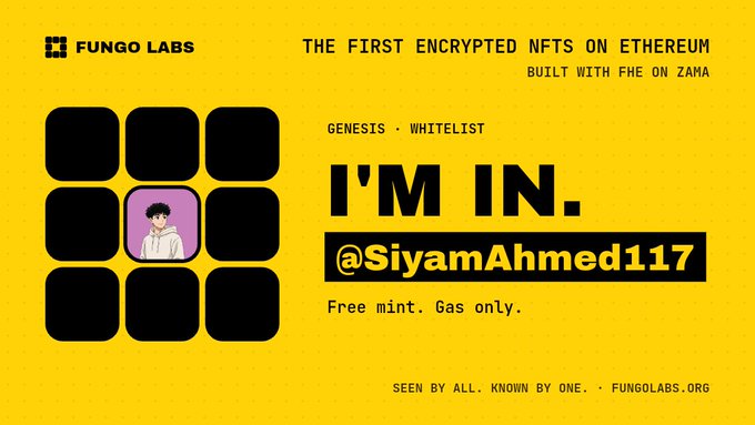 A yellow promotional graphic for Fungo Labs advertising 'THE FIRST ENCRYPTED NFTS ON THEREUM BUILT WITH FHE ON ZAMA', featuring a 3x3 grid with one avatar highlighted, 'GENESIS • WHITELIST', 'I'M IN. @SiyamAhmed117', and 'Free mint. Gas only.'