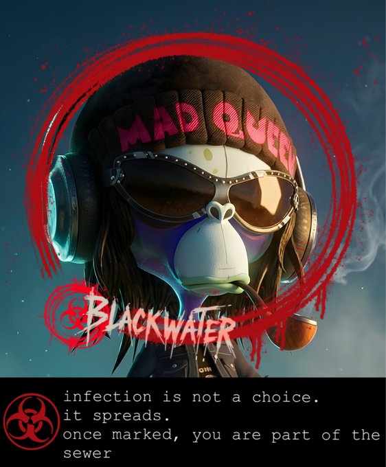 A dark, edgy digital artwork of a monkey wearing a 'MAD' beanie, sunglasses, and headphones, surrounded by red brushstrokes with 'BLACKWATER' branding and a biohazard symbol. Text reads: 'infection is not a choice. it spreads. once marked, you are part of the sewer.'