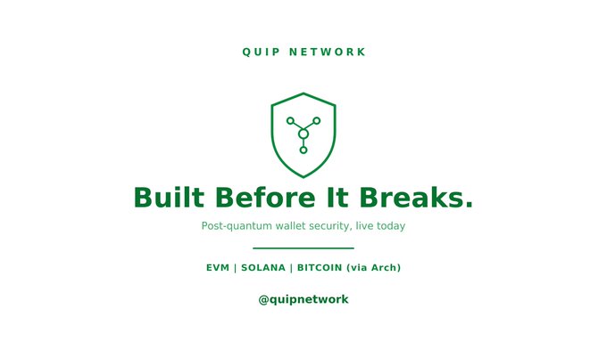 Clean white promotional image for QUIP NETWORK featuring a green shield logo, the tagline 'Built Before It Breaks. Post-quantum wallet security, live today' and mentions EVM, SOLANA, BITCOIN (via Arch), with handle @quipnetwork.