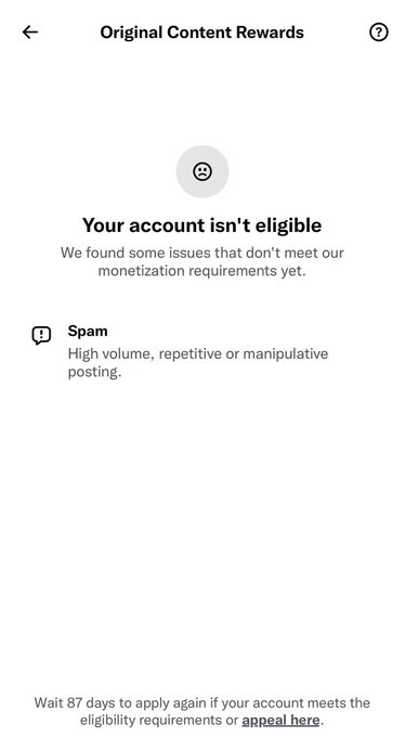 A screenshot of an "Original Content Rewards" page showing that an account "isn't eligible" due to "Spam" with the reason "High volume, repetitive or manipulative posting," noting a 87-day wait period to reapply, illustrating the user's point about X's strict and case-by-case review of monetization applications.