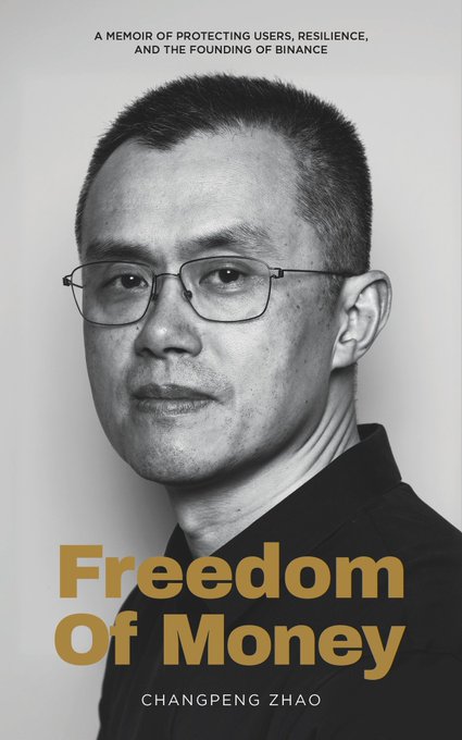The image shows the book cover of "Freedom Of Money" by Changpeng Zhao, described as "A MEMOIR OF PROTECTING USERS, RESILIENCE, AND THE FOUNDING OF BINANCE," featuring a black-and-white portrait of the author. The cover complements the post's reflective quote about prioritizing family and friends over wealth, reinforcing the book's message that true freedom of money lies in the people closest to us.