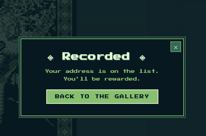 A pixel art dialog box with green text reads "Recorded - Your address is on the list. You'll be rewarded" with a "BACK TO THE GALLERY" button, confirming the player's wallet has been registered for an upcoming airdrop reward. The pixelated retro aesthetic and "Recorded" message directly visualize the wallet being collected for the alpha access reward mentioned in the caption.