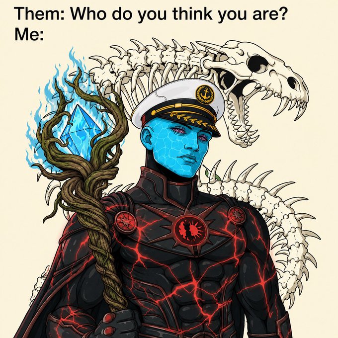 Meme with text "Them: Who do you think you are? Me:" above an illustration of a blue-skinned captain character wearing a naval hat, surrounded by a dinosaur skeleton and holding a flaming blue crystal staff.