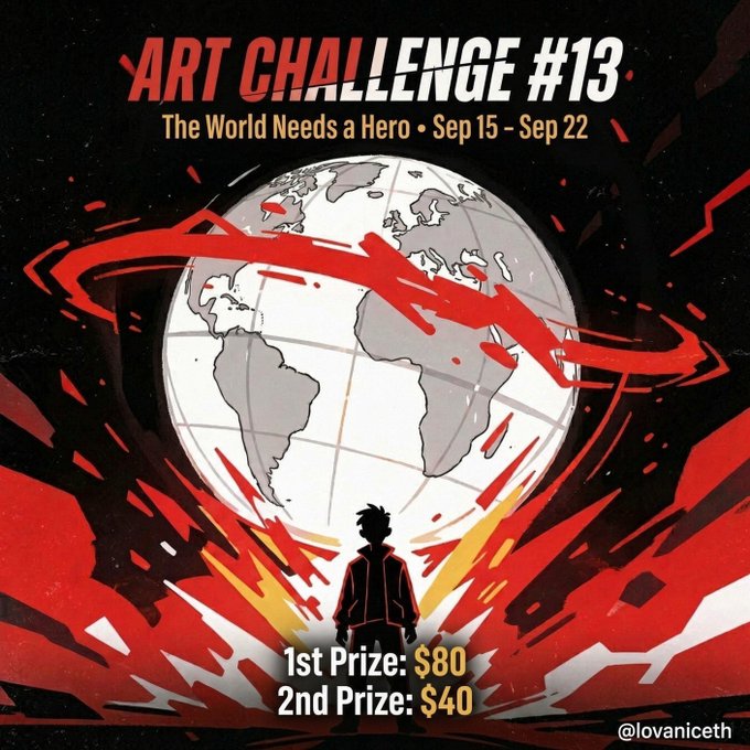 A promotional poster for 'ART CHALLENGE #13' with the theme 'The World Needs a Hero' running Sep 15 - Sep 22, featuring an anime-style character facing a globe surrounded by red energy effects, with prizes of $80 for 1st and $40 for 2nd, credited to @lovaniceth.