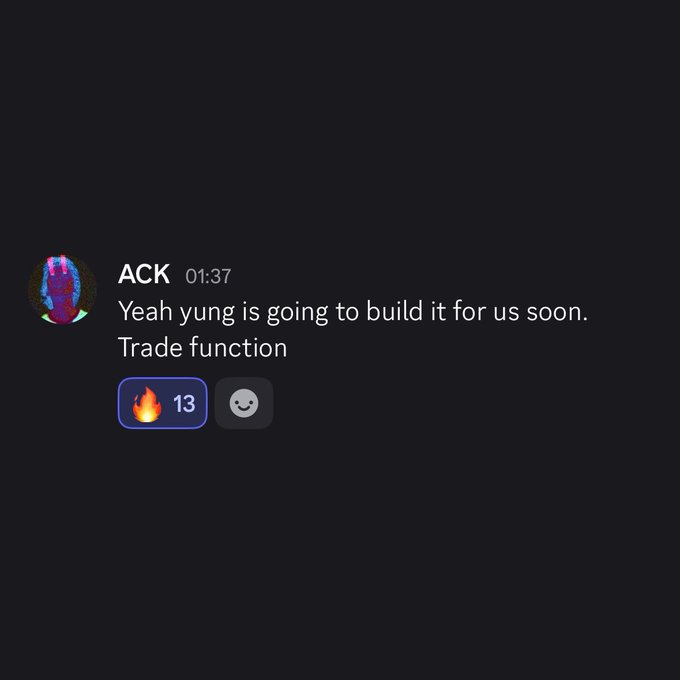 A Discord message from user 'ACK' sent at 01:37 reading 'Yeah yung is going to build it for us soon. Trade function' with 13 fire emoji reactions.