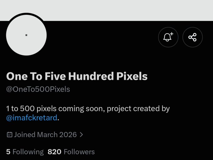 A social media profile page for 'One To Five Hundred Pixels' (@OneTo500Pixels), indicating the project is coming soon, created by @imafckretard, with 5 following and 820 followers.