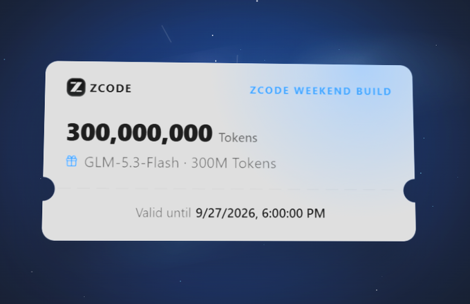 A 'ZCODE' digital ticket shows a 'ZCODE WEEKEND BUILD' for 300,000,000 Tokens using GLM-5.3-Flash, valid until 9/27/2026, 6:00:00 PM.