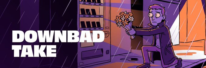 An animated graphic with a purple and orange color palette showing a character kneeling and holding flowers, with the large text 'DOWNBAD TAKE'.