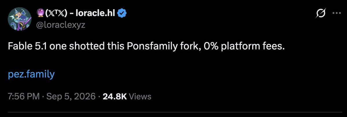 A tweet from verified user @loraclexyz (@loracle.hl) posted at 7:56 PM on Sep 5, 2026 with 24.8K views reads, "Fable 5.1 one shotted this Ponsfamily fork, 0% platform fees," accompanied by the link "pez.family."