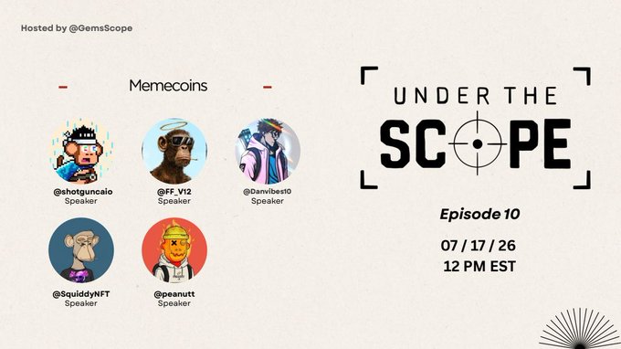 This is a graphic for "Under The Scope Episode 10" hosted by @GemsScope, featuring speakers discussing "Memecoins" and their preferred blockchains. The image includes speaker avatars and the episode title and air date of "07/17/26 at 12 PM EST."