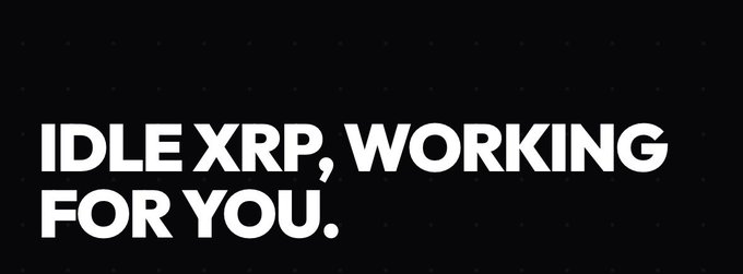 Black background with bold white text reading 'IDLE XRP, WORKING FOR YOU.'