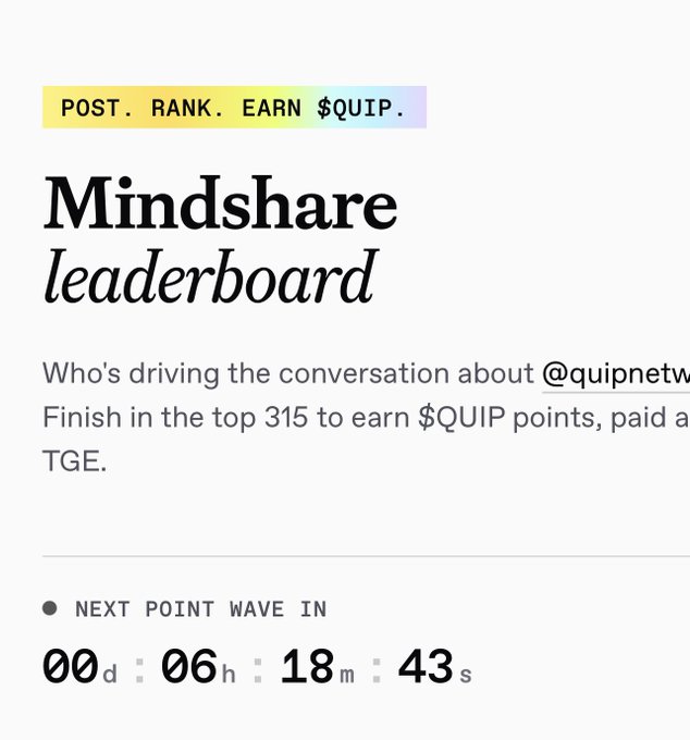 Minimalist graphic announcing a 'Mindshare leaderboard' campaign for @quipnetwork with the tagline 'POST. RANK. EARN $QUIP.', stating finishing in the top 315 earns $QUIP points, with a countdown showing 00d 06h 18m 43s.